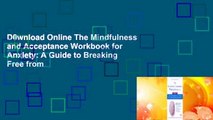 D0wnload Online The Mindfulness and Acceptance Workbook for Anxiety: A Guide to Breaking Free from