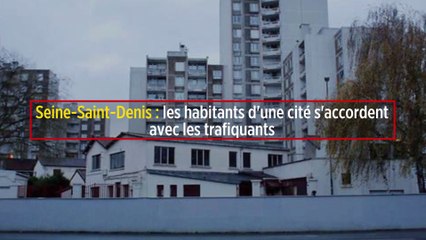 Seine-Saint-Denis : les habitants d'une cité s'accordent avec les trafiquants
