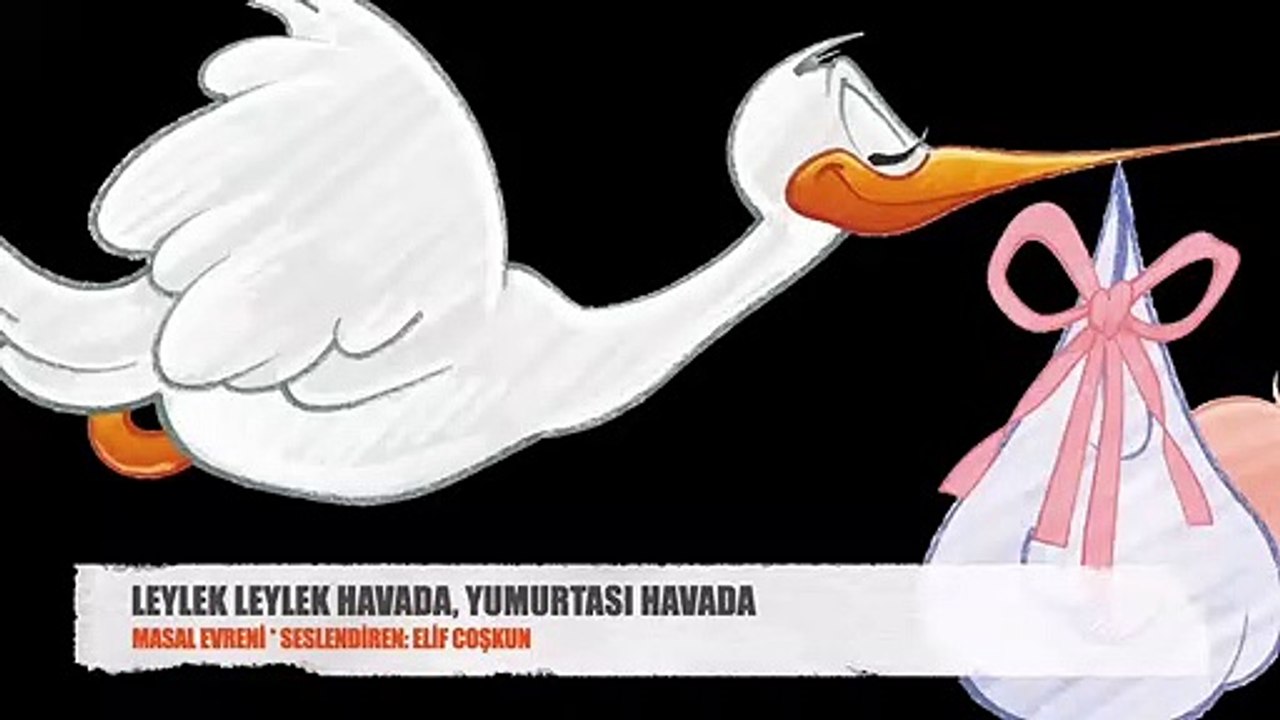 Leylek Leylek Havada Yumurtas Tavada Masal Dinle