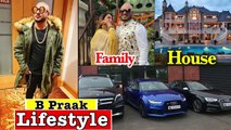B Praak Lifestyle ,Income, House, Girlfriend, Cars, Family, Biography & Net Worth 2020