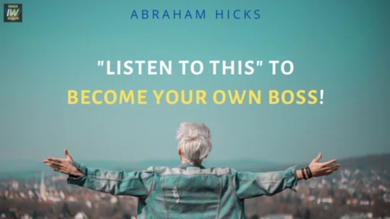 ✅  How To BECOME YOUR OWN BOSS! Abraham Hicks NEW
