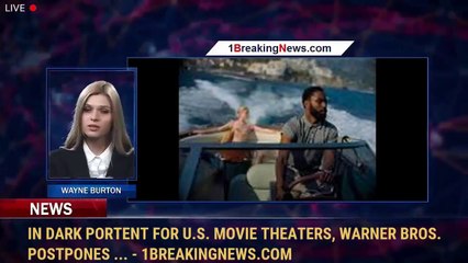 In dark portent for U.S. movie theaters, Warner Bros. postpones ... - 1BreakingNews.com