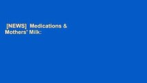 [NEWS]  Medications & Mothers' Milk: 2017 by Thomas W. Hale  Unlimited
