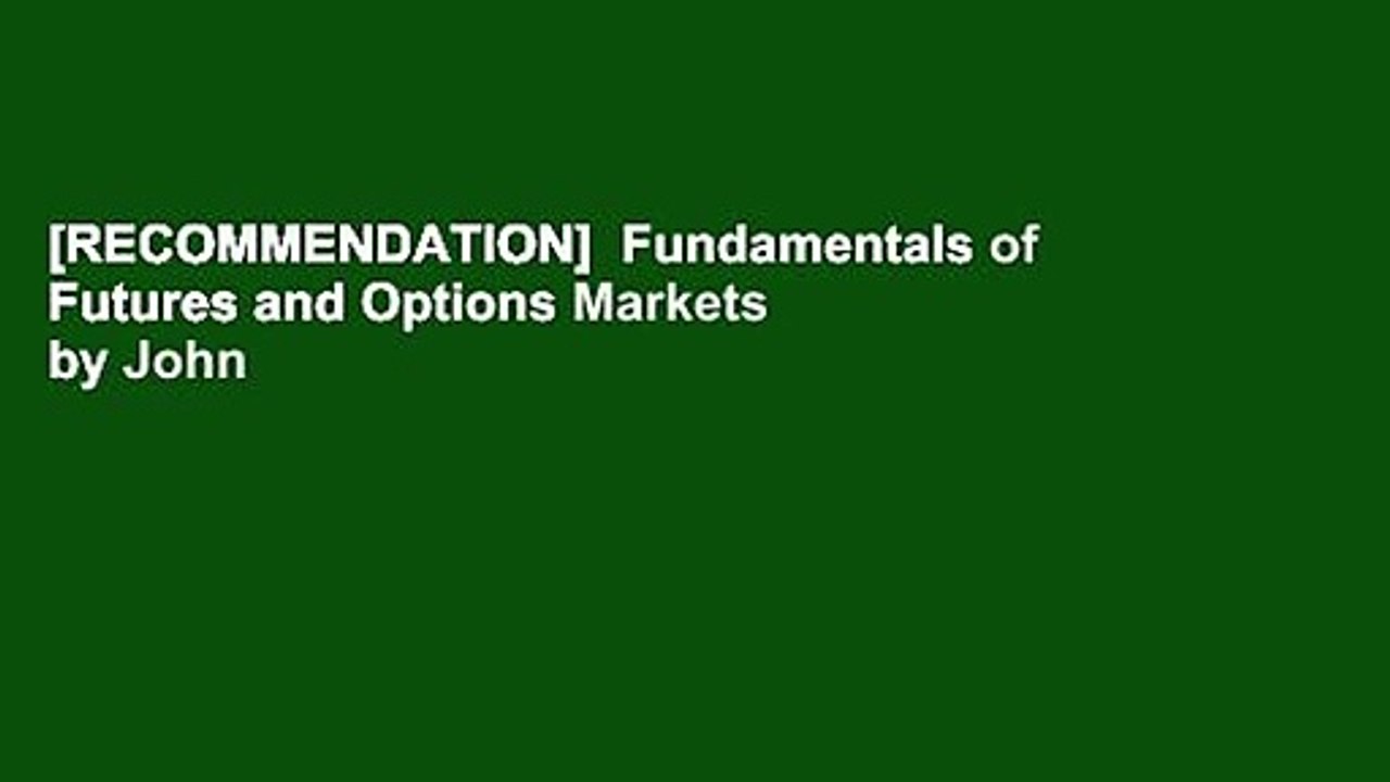 [RECOMMENDATION]  Fundamentals of Futures and Options Markets by John C. Hull