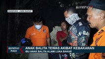 Kebakaran Hanguskan Rumah, Satu Balita Tewas, Ibu Luka-luka