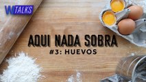 El huevo y su versatilidad en la cocina | Aquí Nada Sobra, WANZ Food Podcast