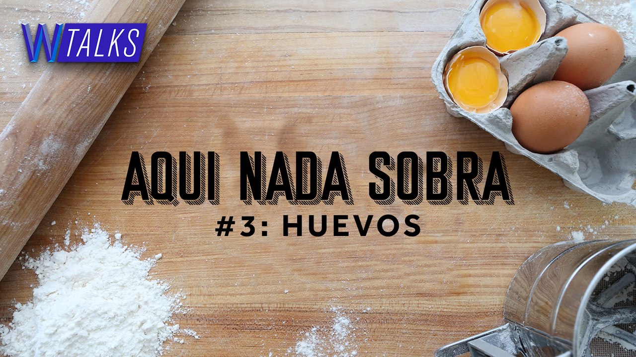 El huevo y su versatilidad en la cocina | Aquí Nada Sobra, WANZ Food Podcast