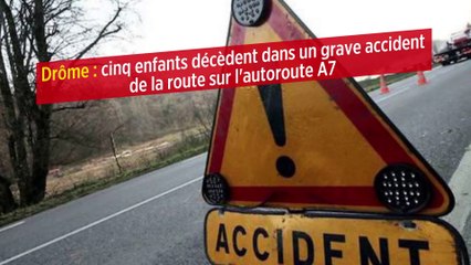 Drôme : cinq enfants décèdent dans un grave accident de la route sur l'autoroute A7