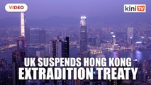 UK suspends Hong Kong extradition treaty, stoking China tensions