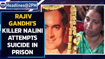 Rajiv Gandhi's killer Nalini attempts suicide in prison and other news Oneindia News