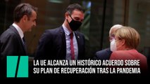 La UE alcanza un histórico acuerdo sobre su plan de recuperación tras la pandemia