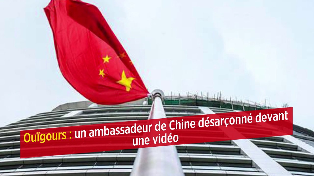 Ouïgours : un ambassadeur de Chine désarçonné d...
