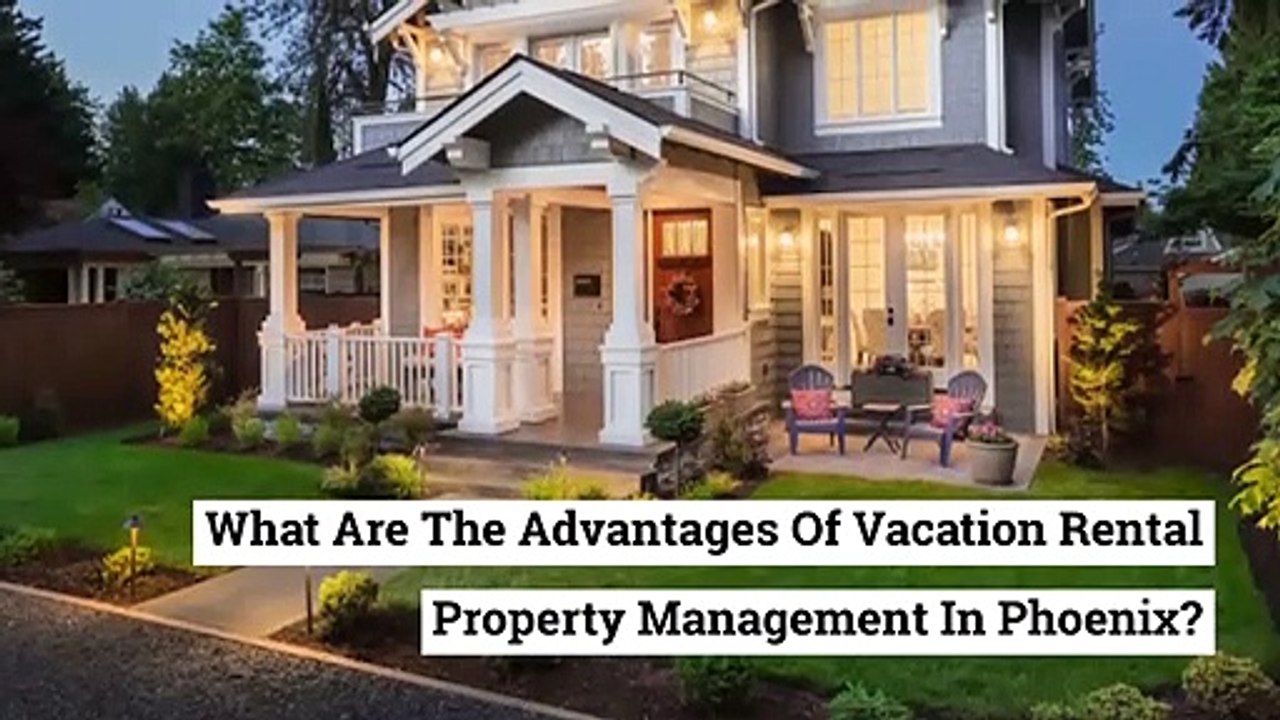 Vacation Rental Property Management In Phoenix video Dailymotion