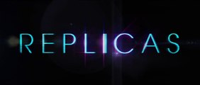 REPLICAS (2018) Bande Annonce VF - HD