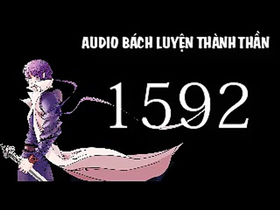 Audio bách luyện thành thần chương 1592