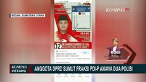 2 Polisi Dianiaya Anggota DPRD Sumut Fraksi PDIP di Tempat Hiburan Malam