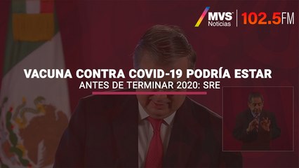 Vacuna contra Covid-19 podría estar antes de terminar 2020: SRE