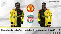 Mercato : Ismaila Sarr doit-il quitter ou rester à Watford ?