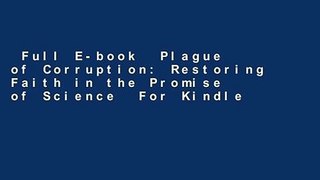 Full E-book  Plague of Corruption: Restoring Faith in the Promise of Science  For Kindle