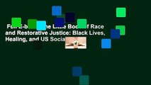 Full E-book  The Little Book of Race and Restorative Justice: Black Lives, Healing, and US Social