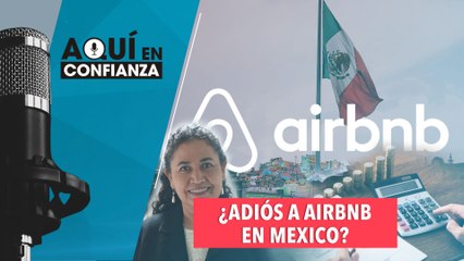 ¿Adiós al Airbnb en México?