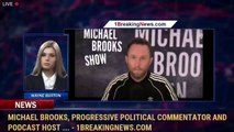 Michael Brooks, progressive political commentator and podcast host ... - 1BreakingNews.com