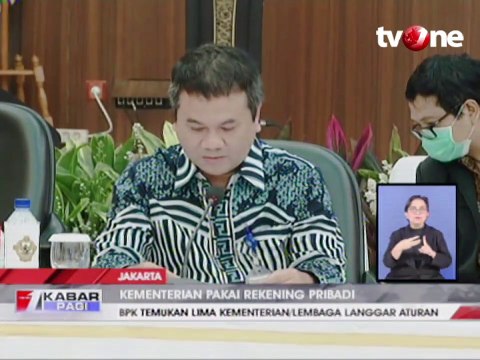BPK: Pakai Rekening Pribadi, Lima Kementerian Langgar Aturan