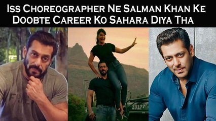 Iss Choreographer Ne Salman Khan Ke Doobte Career Ko Sahara Diya Tha