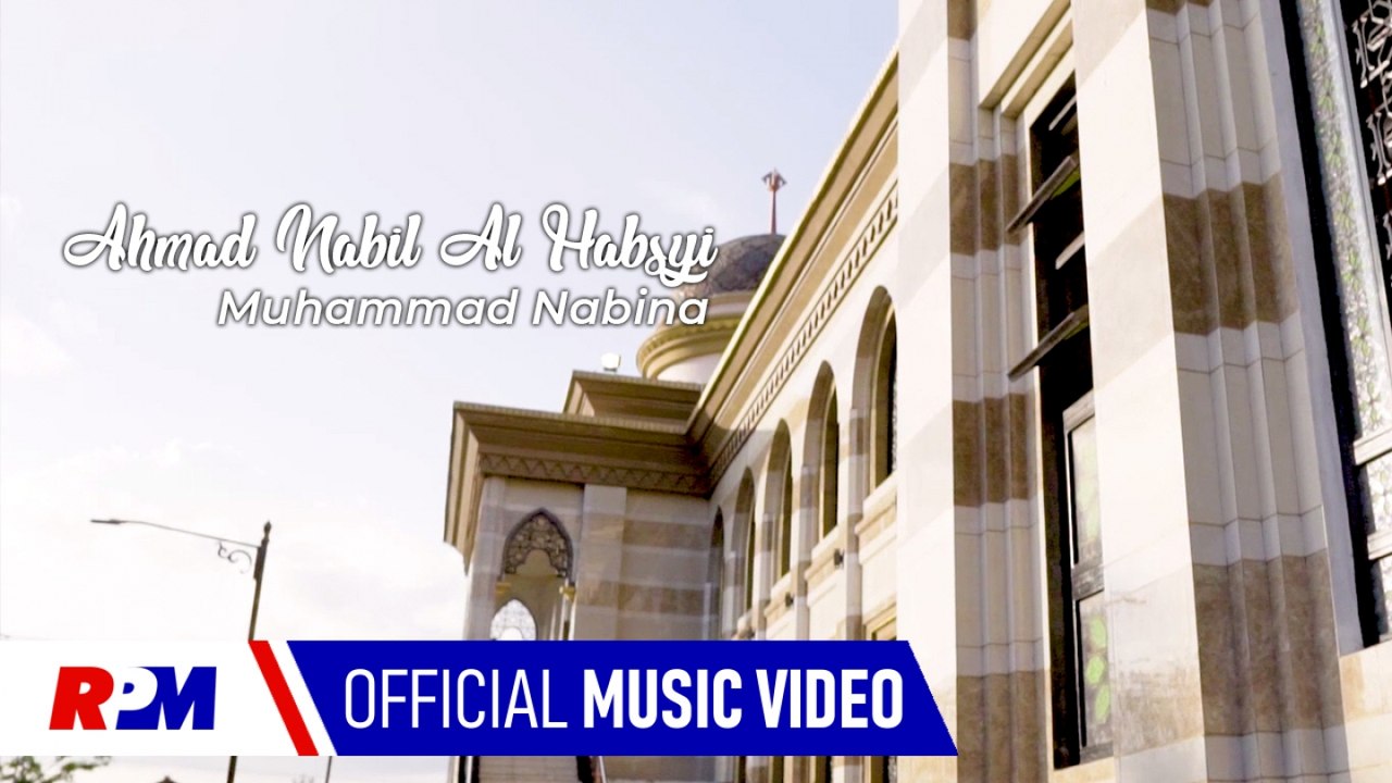 Ahmad Nabil Al Habsyi - Muhammad Nabina (Official Music Video)