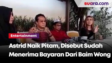 Disebut Sudah Menerima Bayaran dari Baim Wong, Astrid Naik Pitam