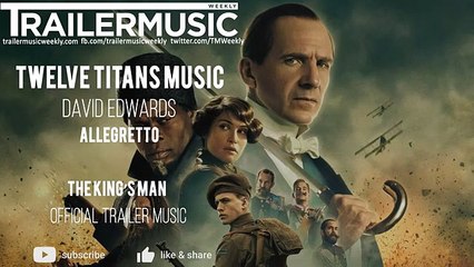 THE KING’S MAN - Official Trailer Music _ Twelve Titans Music - Allegretto