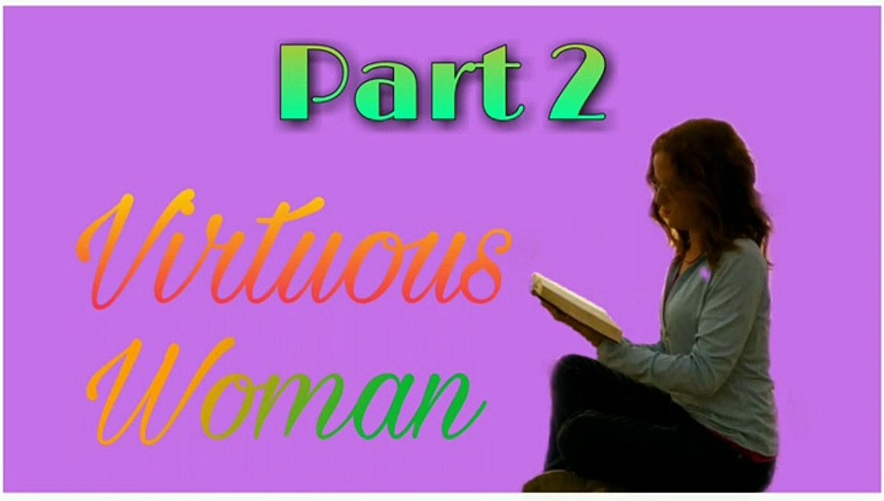 A virtuous woman ||part 2||