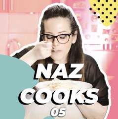 Naz Cooks Episode 5