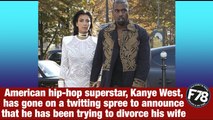 F78NEWS: I Have Been Trying to Divorce Kim Kardashian — Kanye West. #KanyeWest #KimKardashian