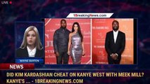 Did Kim Kardashian cheat on Kanye West with Meek Mill? Kanye's ... - 1BreakingNews.com