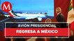 Avión presidencial llega hoy a CdMx: AMLO