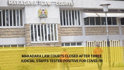 Makadara Law Courts closed after three judicial staffs tested positive for covid-19