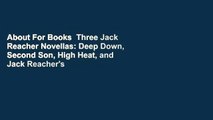 About For Books  Three Jack Reacher Novellas: Deep Down, Second Son, High Heat, and Jack Reacher's