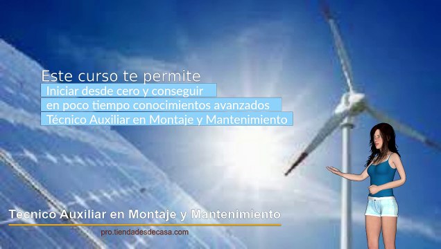 Curso Técnico Auxiliar en Montaje y Mantenimiento Parques Eólicos y Solares Fotovoltaicos.