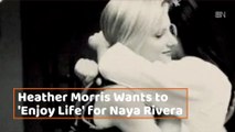 Heather Morris On Naya Rivera