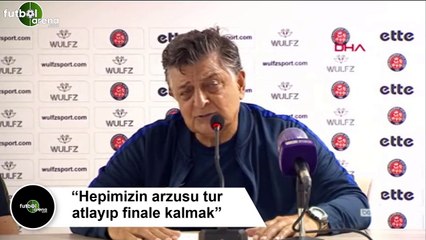 Yılmaz Vural: “Hepimizin arzusu tur atlayıp finale kalmak”