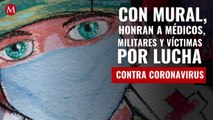 Con mural, honran a médicos, militares y víctimas por lucha contra coronavirus
