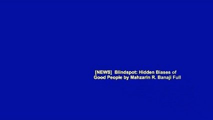 [NEWS]  Blindspot: Hidden Biases of Good People by Mahzarin R. Banaji Full