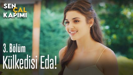 Külkedisi Eda - Sen Çal Kapımı 3. Bölüm