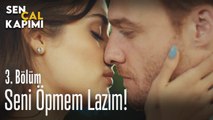 Seni öpmem lazım - Sen Çal Kapımı 3. Bölüm