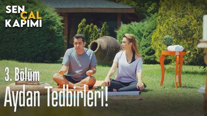 Aydan tedbirleri - Sen Çal Kapımı 3. Bölüm