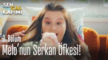 Melo'nun Serkan öfkesi - Sen Çal Kapımı 3. Bölüm