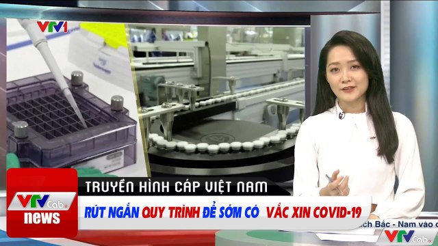 Rút ngắn quy trình để sớm có Vắc-xin phòng COVID-19 Tin tức thời sự VTV1 mới nhất hôm nay
