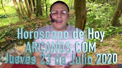 HOROSCOPO DE HOY de ARCANOS.COM - Jueves 23 de Julio de 2020