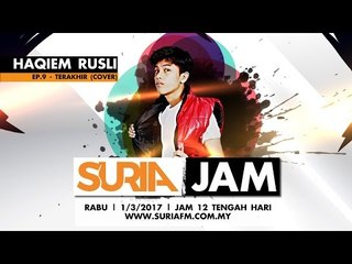 Haqiem Rusli - Terakhir @ Suria Jam Ep9